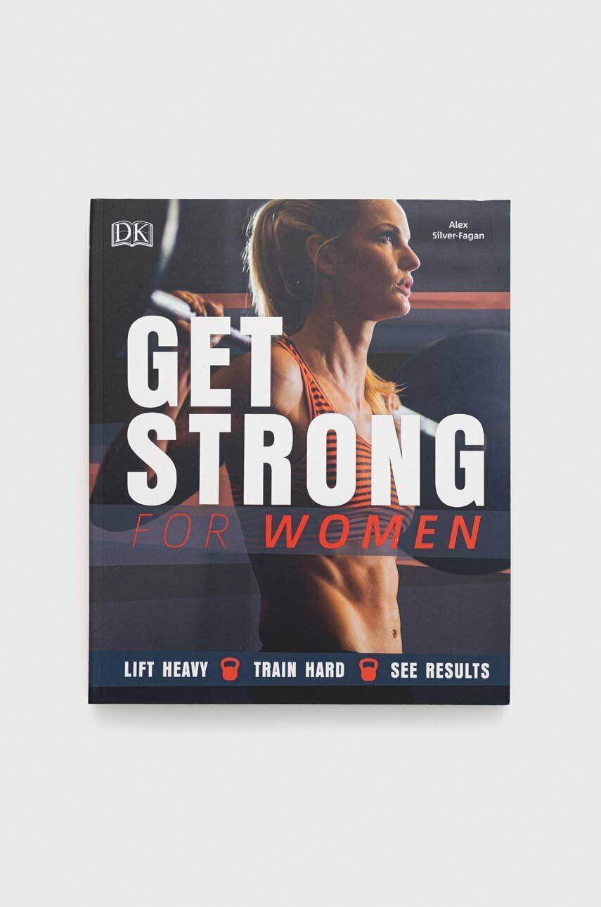 Βιβλίο Dorling Kindersley Ltd Get Strong For Women, Alex Silver-Fagan